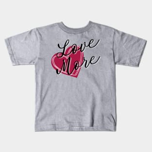 Love More Heart Kids T-Shirt